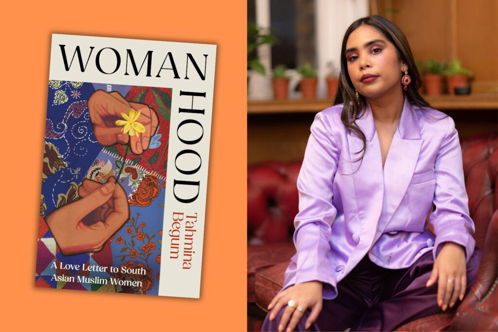 Tahmina Begum and her forthcoming book Womanhood A Love Letter to South Asian Muslim Women