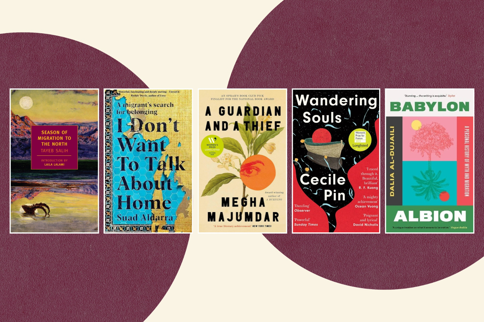 A composite image comprising the covers of the five books Diyora Shadijanova recommends to read on migration, left to right: Season of Migration to the North, I Don’t Want to Talk About Home, A Guardian And a Thief, Wandering Souls and Babylon, Albion