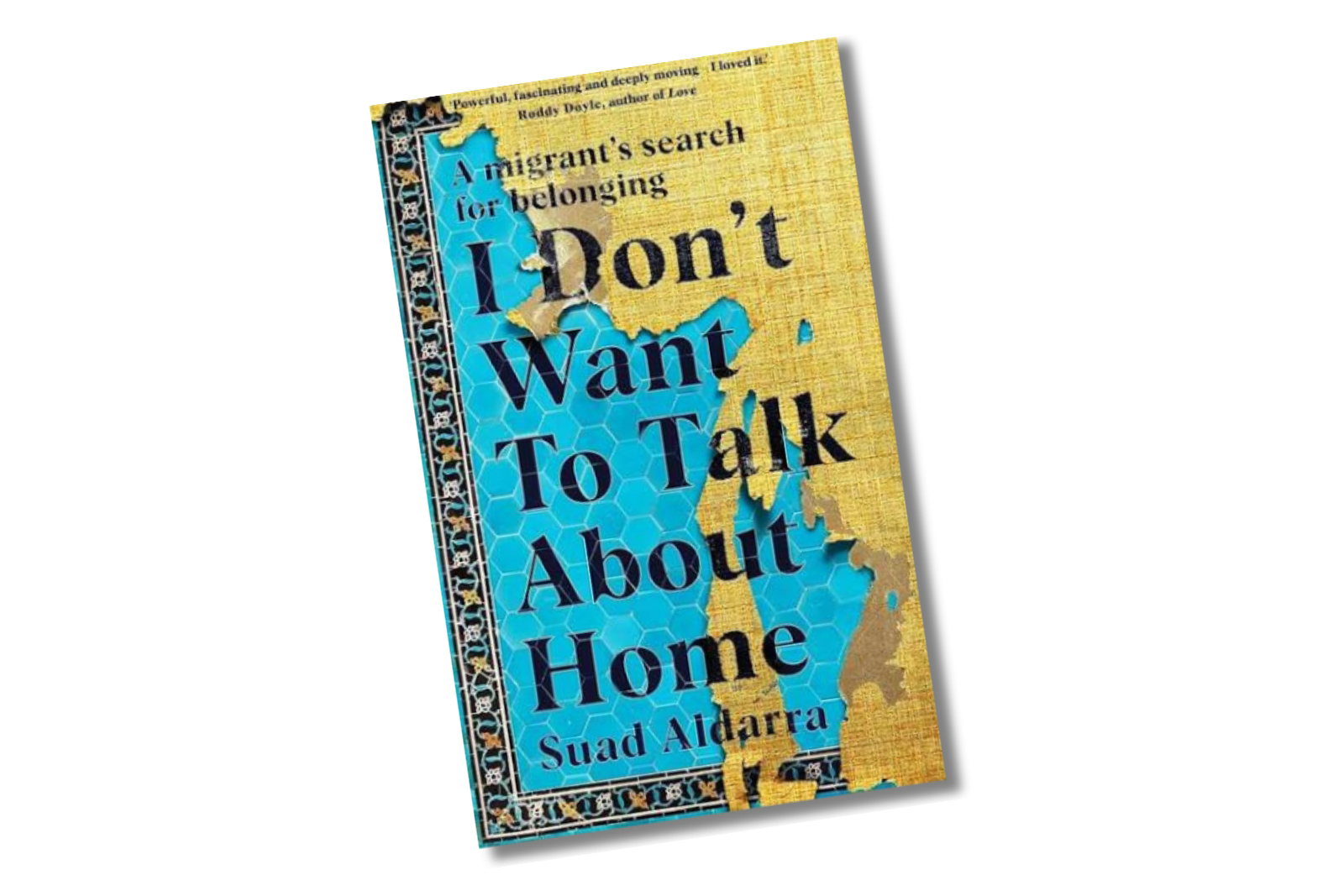 An image of the cover of I Don’t Want to Talk About Home by Suad Aldarra