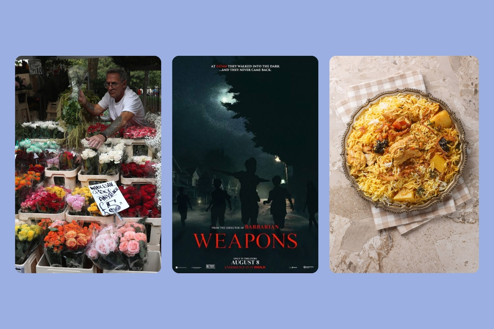Columbia Road Flower Market, Weapons film poster, Sindhi biryani