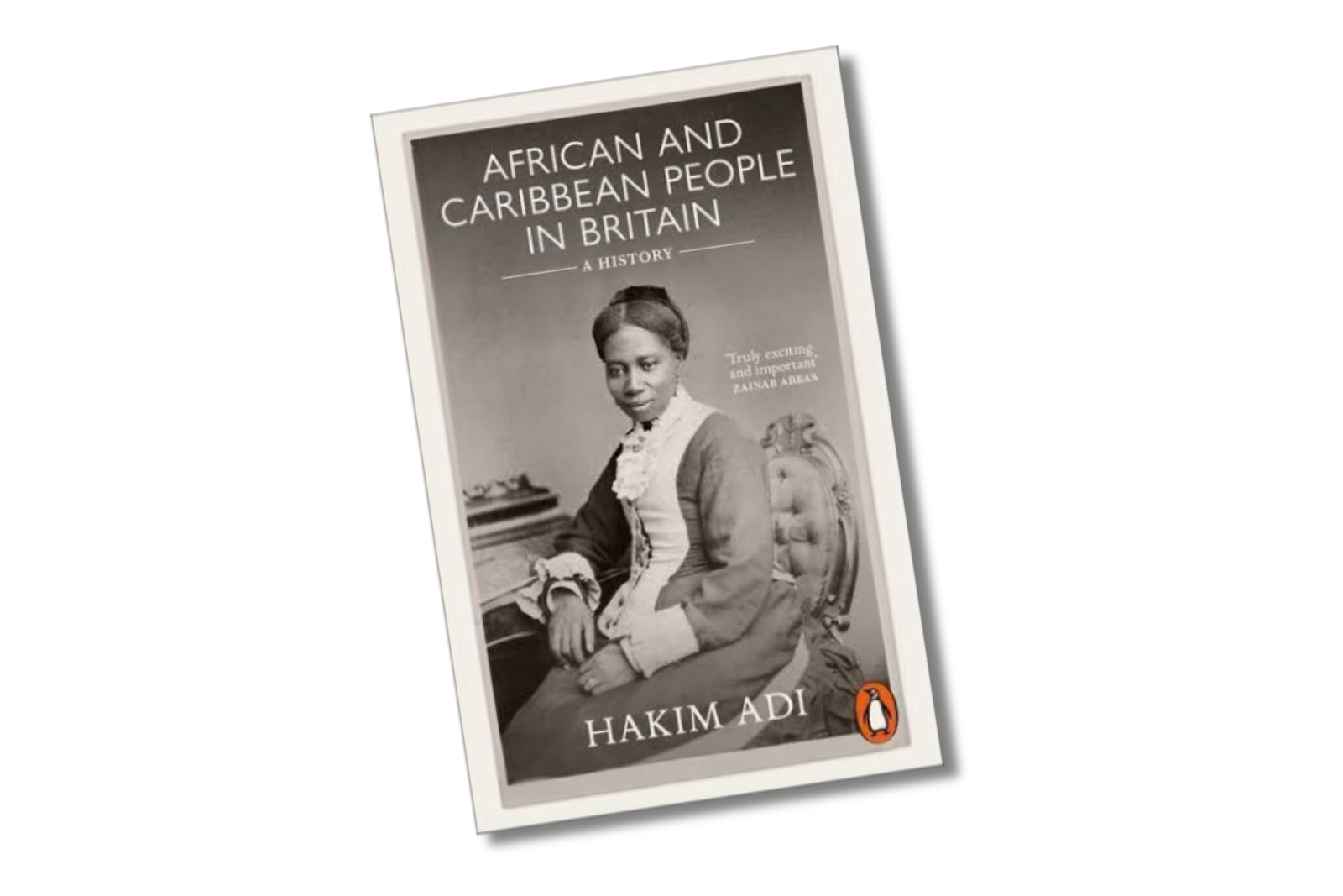 African and Caribbean People in Britain: A History by Hakim Adi